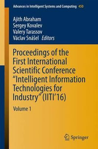 Proceedings of the First International Scientific Conference "Intelligent Information Technologies for Industry" (IITI'16) : Volume 1 - Ajith Abraham