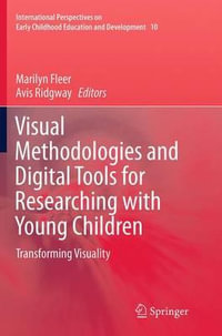 Visual Methodologies and Digital Tools for Researching with Young Children : Transforming Visuality - Marilyn Fleer