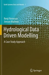 Hydrological Data Driven Modelling : A Case Study Approach - Renji Remesan