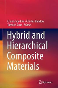 Hybrid and Hierarchical Composite Materials - Chang-Soo Kim