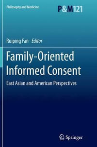 Family-Oriented Informed Consent : East Asian and American Perspectives - Ruiping Fan