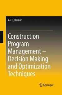 Construction Program Management - Decision Making and Optimization Techniques - Ali D. Haidar