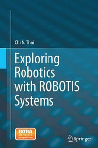 Exploring Robotics with ROBOTIS Systems - Chi N. Thai