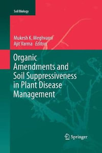 Organic Amendments and Soil Suppressiveness in Plant Disease Management : Soil Biology - Mukesh K. Meghvansi