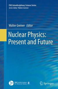 Nuclear Physics : Present and Future - Walter Greiner