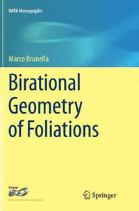 Birational Geometry of Foliations : Impa Monographs - Marco Brunella