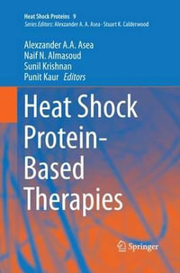 Heat Shock Protein-Based Therapies : Heat Shock Proteins - Alexzander A.A. Asea