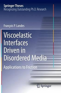 Viscoelastic Interfaces Driven in Disordered Media : Applications to Friction - FranÃ§ois P. Landes