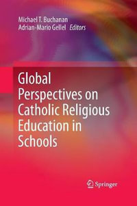 Global Perspectives on Catholic Religious Education in Schools - Michael T. Buchanan