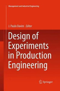 Design of Experiments in Production Engineering : Management and Industrial Engineering - J. Paulo Davim