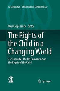 The Rights of the Child in a Changing World : 25 Years after The UN Convention on the Rights of the Child - Olga CvejiÄ? JanÄiÄ?