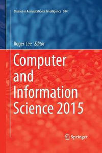 Computer and Information Science 2015 : Studies in Computational Intelligence - Roger Lee