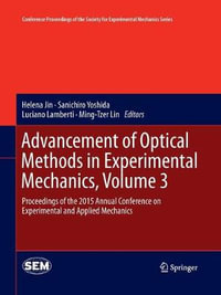 Advancement of Optical Methods in Experimental Mechanics, Volume 3 : Proceedings of the 2015 Annual Conference on Experimental and Applied Mechanics - Helena Jin