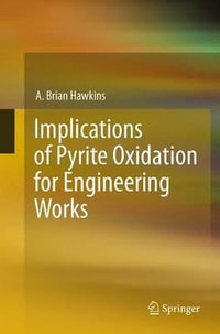 Implications of Pyrite Oxidation for Engineering Works - A. Brian Hawkins