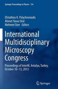 International Multidisciplinary Microscopy Congress : Proceedings of InterM, Antalya, Turkey, October 10-13, 2013 - Efstathios K. Polychroniadis