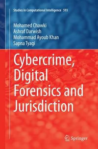 Cybercrime, Digital Forensics and Jurisdiction : Studies in Computational Intelligence - Mohamed Chawki