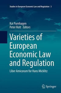 Varieties of European Economic Law and Regulation : Liber Amicorum for Hans Micklitz - Kai Purnhagen