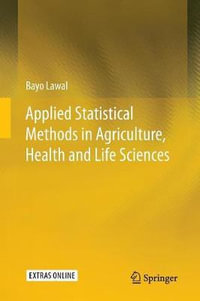 Applied Statistical Methods in Agriculture, Health and Life Sciences - Bayo Lawal