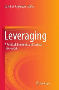 Leveraging : A Political, Economic and Societal Framework - David M. Anderson