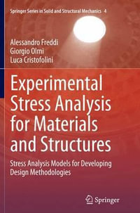 Experimental Stress Analysis for Materials and Structures : Stress Analysis Models for Developing Design Methodologies - Alessandro Freddi