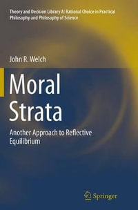 Moral Strata : Another Approach to Reflective Equilibrium - John R. Welch