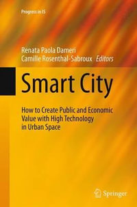 Smart City : How to Create Public and Economic Value with High Technology in Urban Space - Renata Paola Dameri