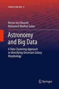 Astronomy and Big Data : A Data Clustering Approach to Identifying Uncertain Galaxy Morphology - Kieran Jay Edwards