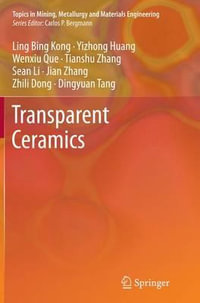 Transparent Ceramics : Topics in Mining, Metallurgy and Materials Engineering - Ling Bing Kong