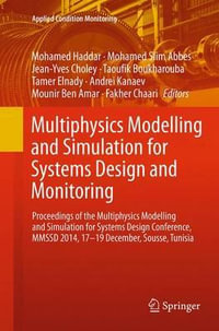 Multiphysics Modelling and Simulation for Systems Design and Monitoring : Proceedings of the Multiphysics Modelling and Simulation for Systems Design Conference, MMSSD 2014, 17-19 December, Sousse, Tunisia - Mohamed Haddar