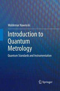 Introduction to Quantum Metrology : Quantum Standards and Instrumentation - Waldemar Nawrocki