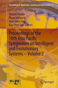 Proceedings of the 18th Asia Pacific Symposium on Intelligent and Evolutionary Systems - Volume 2 : Proceedings in Adaptation, Learning and Optimization - Hisashi Handa