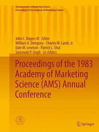 Proceedings of the 1983 Academy of Marketing Science (AMS) Annual Conference : Developments in Marketing Science: Proceedings of the Academy of Marketing Science - John C. Rogers III