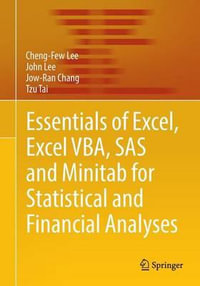 Essentials of Excel, Excel VBA, SAS and Minitab for Statistical and Financial Analyses - Cheng-Few Lee