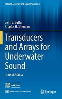 Transducers and Arrays for Underwater Sound : Modern Acoustics and Signal Processing - John L. Butler