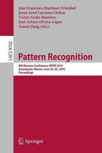 Pattern Recognition : 8th Mexican Conference, MCPR 2016, Guanajuato, Mexico, June 22-25, 2016. Proceedings - Jesus Ariel Carrasco-Ochoa