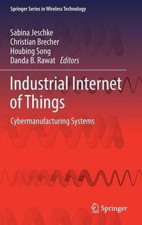 Industrial Internet of Things : Cybermanufacturing Systems - Sabina Jeschke