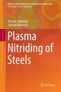 Plasma Nitriding of Steels : Topics in Mining, Metallurgy and Materials Engineering - Hossein Aghajani