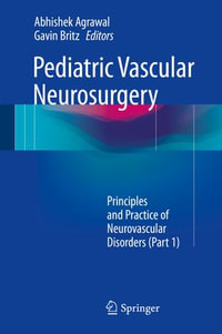 Pediatric Vascular Neurosurgery : Principles and Practice of Neurovascular Disorders (Part 1) - Abhishek Agrawal