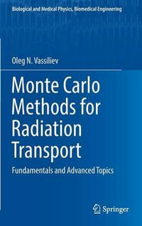 Monte Carlo Methods for Radiation Transport : Fundamentals and Advanced Topics - Oleg N. Vassiliev