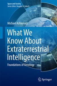 What We Know About Extraterrestrial Intelligence : Foundations of Xenology - Michael Ashkenazi