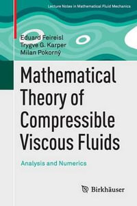 Mathematical Theory of Compressible Viscous Fluids : Analysis and Numerics - Eduard Feireisl