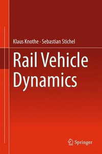 Rail Vehicle Dynamics - Klaus Knothe