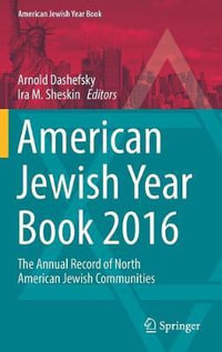 American Jewish Year Book 2016 : The Annual Record of North American Jewish Communities - Arnold Dashefsky