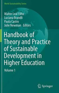 Handbook of Theory and Practice of Sustainable Development in Higher Education : Volume 1 - Walter Leal Filho