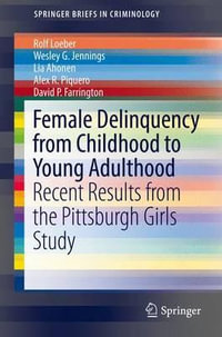 Female Delinquency From Childhood To Young Adulthood : Recent Results from the Pittsburgh Girls Study - Rolf Loeber