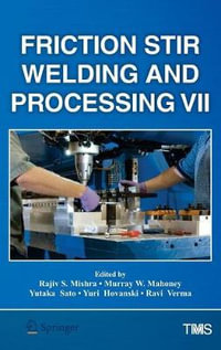 Friction Stir Welding and Processing VII : The Minerals, Metals & Materials Series - Rajiv Mishra