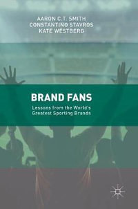 Brand Fans : Lessons from the World's Greatest Sporting Brands - Aaron C.T. Smith