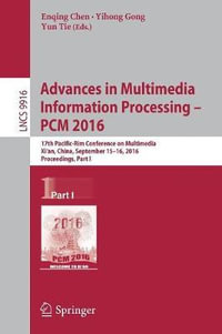 Advances in Multimedia Information Processing - PCM 2016 : 17th Pacific-Rim Conference on Multimedia, Xi´ an, China, September 15-16, 2016, Proceedings, Part I - Enqing Chen