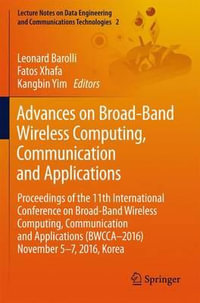 Advances on Broad-Band Wireless Computing, Communication and Applications : Proceedings of the 11th International Conference On Broad-Band Wireless Computing, Communication and Applications (BWCCA-2016) November 5-7, 2016, Korea - Leonard Barolli