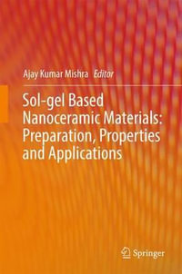 Sol-gel Based Nanoceramic Materials : Preparation, Properties and Applications - Ajay Kumar Mishra